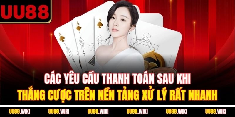 Các yêu cầu thanh toán sau khi thắng cược trên nền tảng xử lý rất nhanh Các yêu cầu thanh toán sau khi thắng cược trên nền tảng xử lý rất nhanh