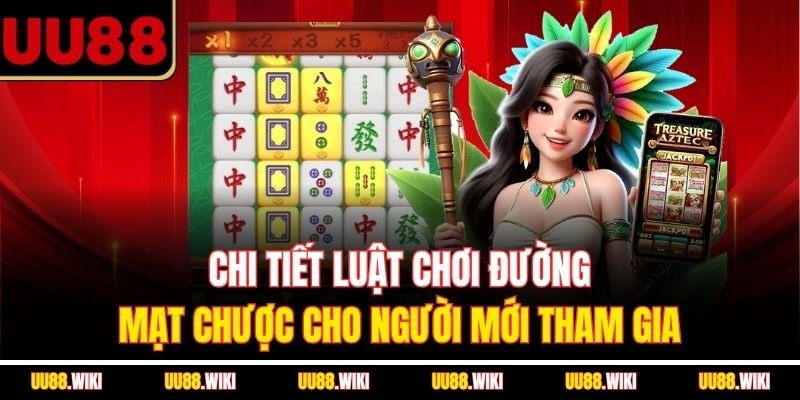 Chi tiết luật chơi Đường Mạt Chược cho người mới tham gia