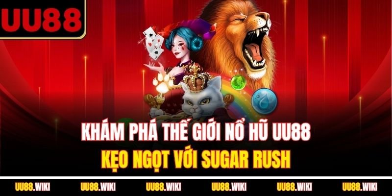 Khám phá thế giới nổ hũ UU88 kẹo ngọt với Sugar Rush