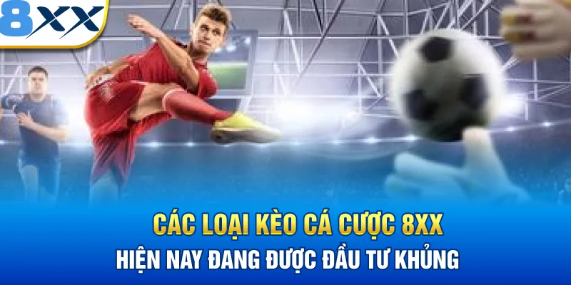 Những Dạng Kèo Phổ Biến Trong Cá Cược Thể Thao 88XX